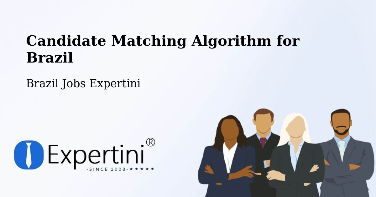 Candidate Matching Algorithm Overview – Sete Lagoas - Brazil Jobs Expertini